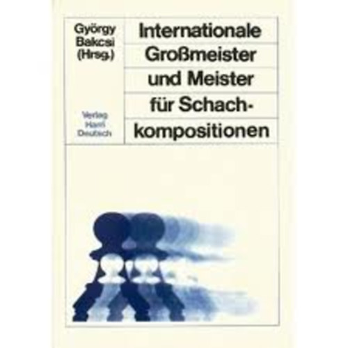 Bakcsi Gyrgy - Internationale Grossmeister und Meister fr Schachkompositionen