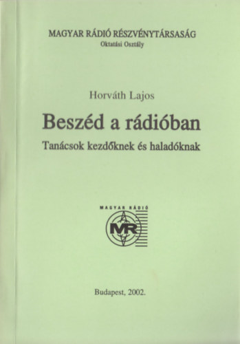 Horváth Lajos - Beszéd a rádióban - Tanácsok kezdőknek és haladóknak