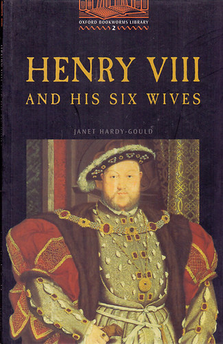 Henry VIII and his six wives (oxford bookworms 2)