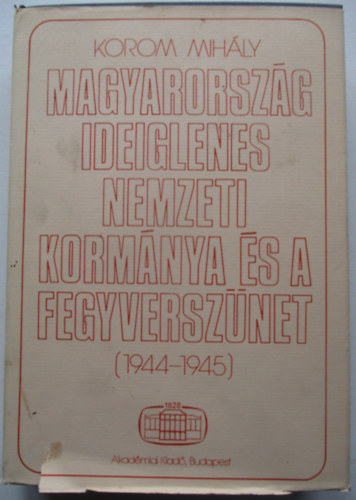 Magyarorsz�g ideiglenes nemzeti korm�nya �s a fegyversz�net 1944-1945