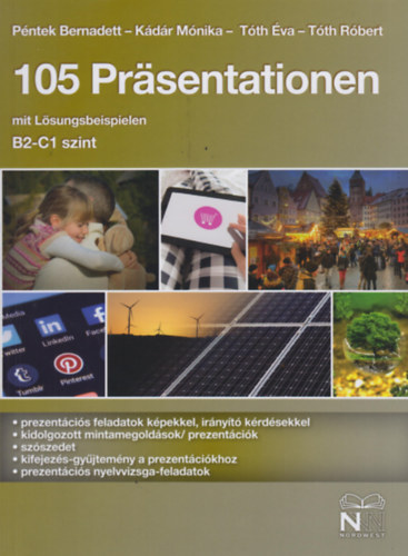 Kádár Mónika, Tóth Éva, Tóth Róbert Péntek Bernadett - 105 Präsentationen mit Lösungsbeispielen (B2 - C1 szint)