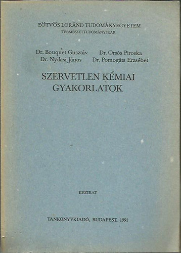 Dr Bouquet Guszt�v; Dr Ors�s Piroska; Dr Nyilasi J�nos - Szervetlen k�miai gyakorlatok