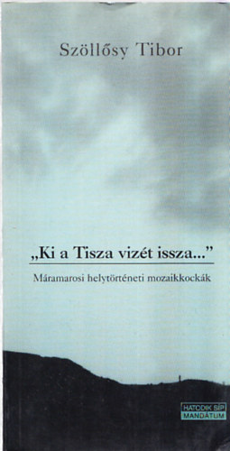 Szllsy Tiubor - "Ki a Tisza vizt issza..."