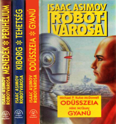Isaac Asimov robotvrosa I.-III. (Kiborg, Tehetsg, Odsszeia, Gyan, Menedk, Perihlium)