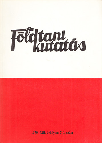 Fldtani kutats (A Kzponti Fldtani Hivatal szakmai kiadvnya) 1970., XIII. vfolyam 3-4.szm