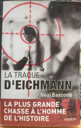 La traque d'Eichmann - la plus grande chasse a l'homme de l'histoire