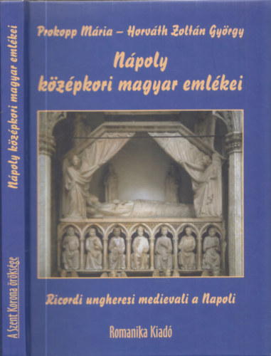 Npoly kzpkori magyar emlkei - Ricordi ungheresi medicievali a Napoli