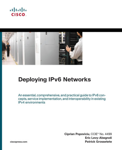 Ciprian Popoviciu ; Eric Levy-Abegnoli ; Patrick Grossetete - IPv6 hlzatok teleptse- "deploying ipv6 networks"