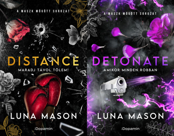 Luna Mason - A maszk m�g�tt  sorozat 1-2.: Distance - Maradj t�vol t�lem! (K�L�NLEGES, �LDEKOR�LT KIAD�S) + Detonate - Amikor minden robban  (K�L�NLEGES, �LDEKOR�LT KIAD�S )