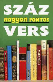Szz nagyon fontos vers (Versek s versmagyarzatok)