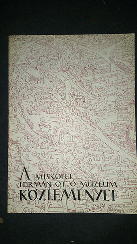Miskolci Herman Ott� m�zeum - A Miskolci Herman Ott� m�zeum k�zlem�ynei