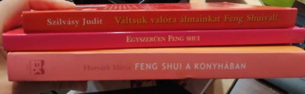 3 db ezoterikus m: Feng Shui a konyhban+Egyszeren Feng Shui+Vltsuk valra lmainkat Feng Shuival!