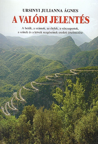 A valdi jelents - A betk, a szmok, az telek, a vrcsoportok, a sznek s a kvek rezgseinek eredeti rtelmezse