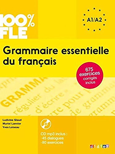 Ludivine Glaud; - 100% FLE Grammaire essentielle du francais A1/A2 2015 - livre cd + 675 Exercices (French Edition) - Softcover