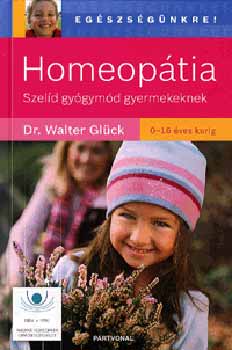 Dr. Walter Glck - Homeoptia - Szeld gygymd gyermekeknek