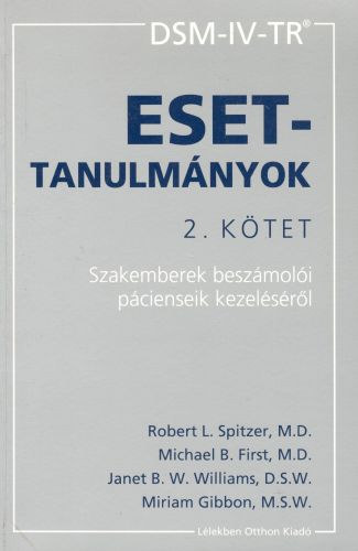 DSM-IV-TR Esettanulmnyok II. ktet (Szakemberek beszmoli pciensek kezelsrl)