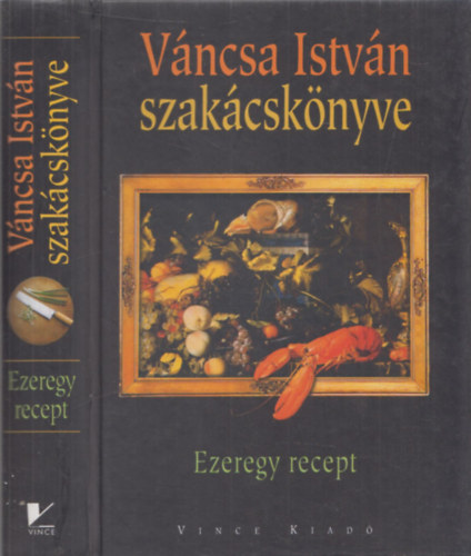 V�ncsa Istv�n szak�csk�nyve - Ezeregy recept