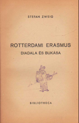 Stefan Zweig - Rotterdami Erasmus diadala s buksa
