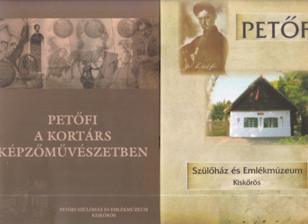 2 db m�vel�d�st�rt�neti f�zet: Pet�fi a kort�rs k�pz�m�v�szetben + Sz�l�h�z �s Eml�km�zeum - Kisk�r�s