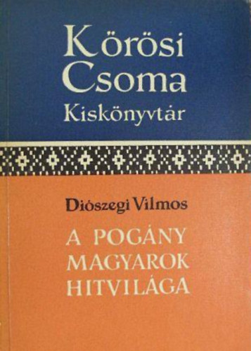 Diszegi Vilmos - A pogny magyarok hitvilga