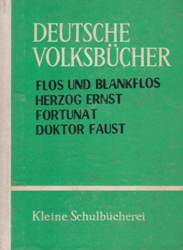 Deutsche Volksbcher - Flos und Blankflos Herzog Ernst Fortunat und Seine Sohne Doktor Faust