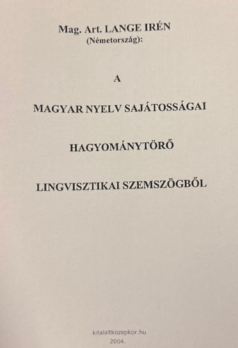 A magyar nyelv saj�toss�gai hagyom�nyt�r� lingvisztikai szemsz�gb�l (reprint)