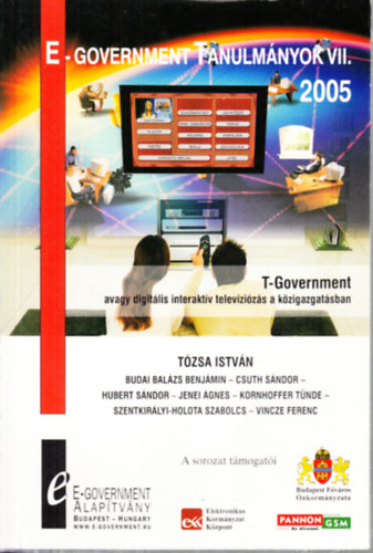 E-Government Tanulmnyok VII. (2005): T-Government, avagy digitlis interaktv televzizs a kzigazgatsban