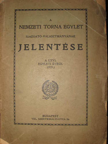 A Nemzeti Torna Egylet igazgat-vlasztmnynak JELENTSE A LXVI. Egyleti vrl (1929)