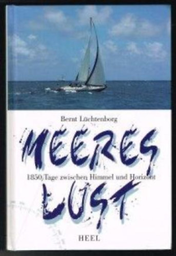 Bernt Lchtenborg - Meereslust: 1850 Tage zwischen Himmel und Horizont