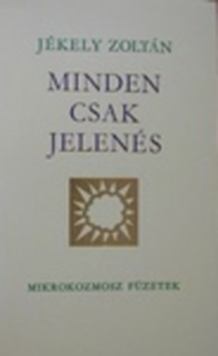 J�kely Zolt�n - Minden csak jelen�s