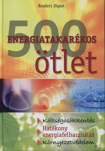 Verena Zemme, ri Pter , Reader's Digest Tom Kraft (szerk.) - 500 energiatakarkos tlet (Kltsgcskkents - Hatkony energiafelhasznls - Krnyezetvdelem)