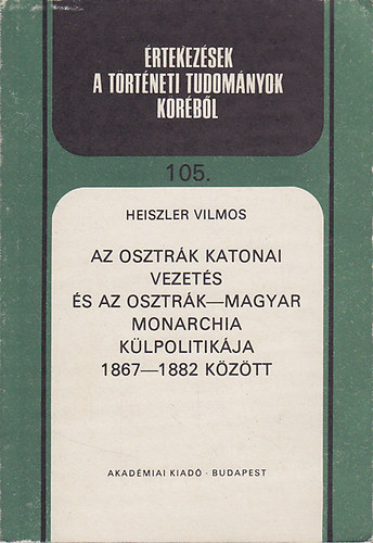 Az osztrk katonai vezets s az Osztrk-magyar Monarchia klpolitikja 1867-1882 kztt