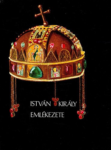 Gyrffy Gyrgy  (szerk.) - Istvn kirly emlkezete
