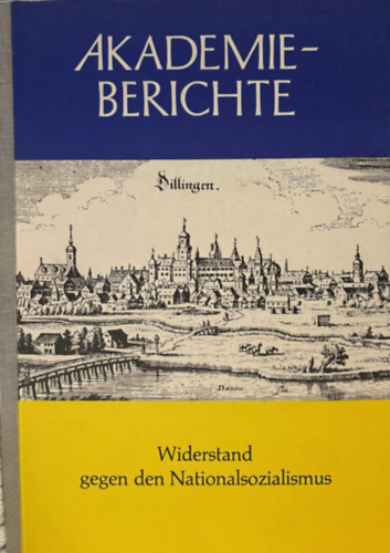 Widerstand gegen den Nationalsozialismus (AKADEMIE- BERICHTE) g�pirat