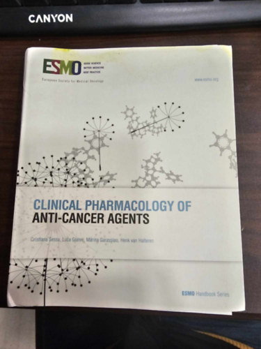 Clinical Pharmacology of Anti-Cancer Agents (A rkellenes szerek klinikai farmakolgija angol nyelven) ESMO Handbook