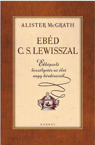 Alister E. McGrath - Ebd C. S. Lewisszal