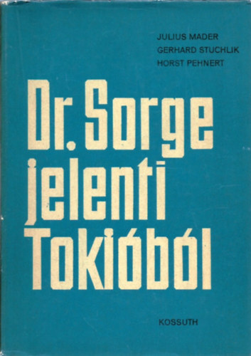 Dr. Sorge jelenti Toki�b�l