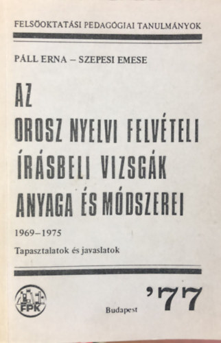 Az orosz nyelvi felvteli rsbeli vizsgk anyaga s mdszerei -1969-1975/tapasztalatok s javaslatok
