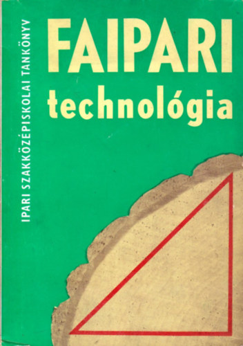 Faipari technolgia - Ipari szakkzpiskolai tanknyv