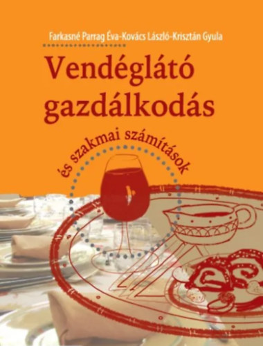 Farkasn Parrag va - Kovcs Lszl - Krisztn Gyula - Vendglt gazdlkods s szakmai szmtsok
