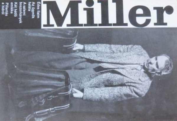 Arthur Miller Drmk (des fiaim / Az gynk halla / A salemi boszorknyok / Kt htf emlke / Pillants a hdrl / A szerz tanulmnya sszegyjttt drmihoz)