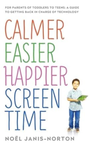 Noel Janis-Norton - Calmer Easier Happier Screen-Time