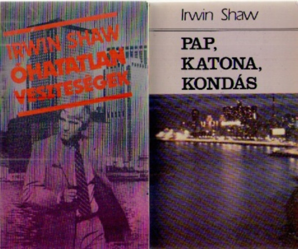 Irwin Shaw - 2 db Irwin Shaw knyv : Pap, katona, konds + hatatlan vesztesgek