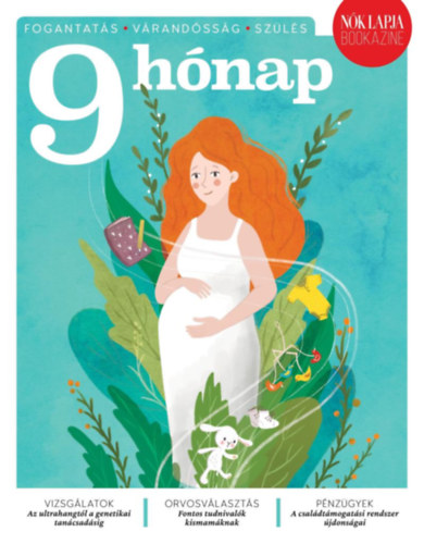9 h�nap - Fogantat�s - V�rnd�ss�g - Sz�l�s - N�k Lapja Bookazine - 2. �vfolyam, 2. sz�m