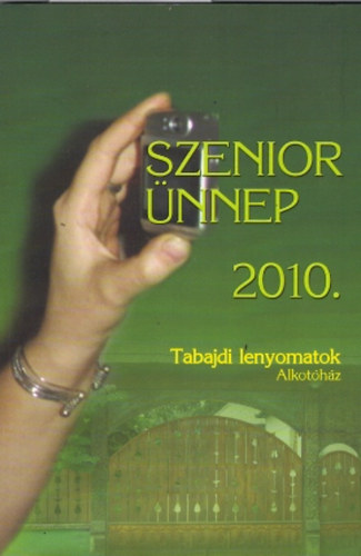 Keczely Gabriella  (szerk) - Szenior nnep 2010 (Tabajdi lenyomatok, Alkothz)