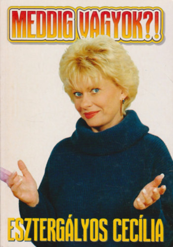 Meddig vagyok?! - Eszterg�lyos Cec�lia
