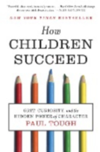 Paul Tough - How Children Succeed - Grit, Curiosity, and the Hidden Power of Character