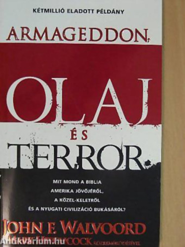 Armageddon, olaj s terror - MIT MOND A BIBLIA AMERIKA JVJRL, A KZEL-KELETRL S A NYUGATI CIVILIZCI BUKSRL?