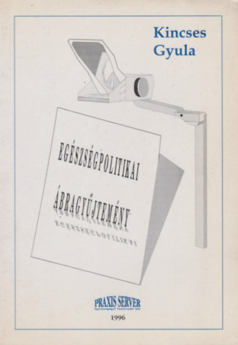 Eg�szs�gpolitika �bragy�jtem�ny