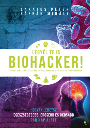 Legyl te is biohacker!